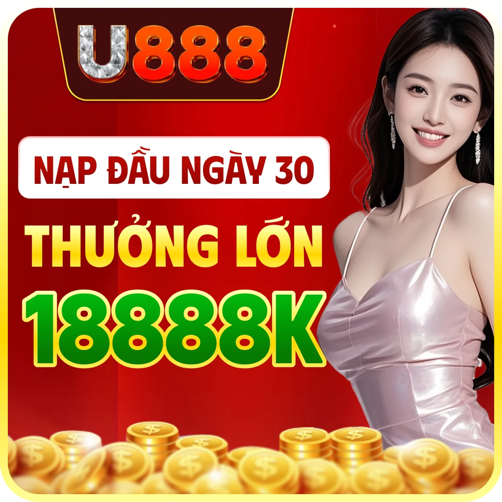 U888 nạp đầu ngày 20 thưởng lớn 18888K