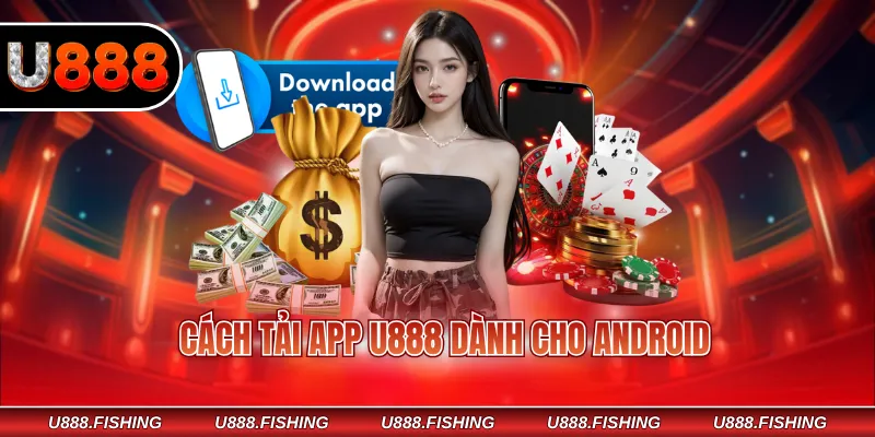 Cách tải app U888 dành cho Android
