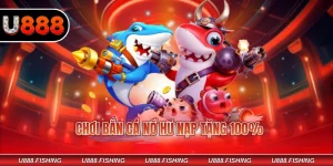 Chơi bắn cá nổ hũ nạp tặng 100%