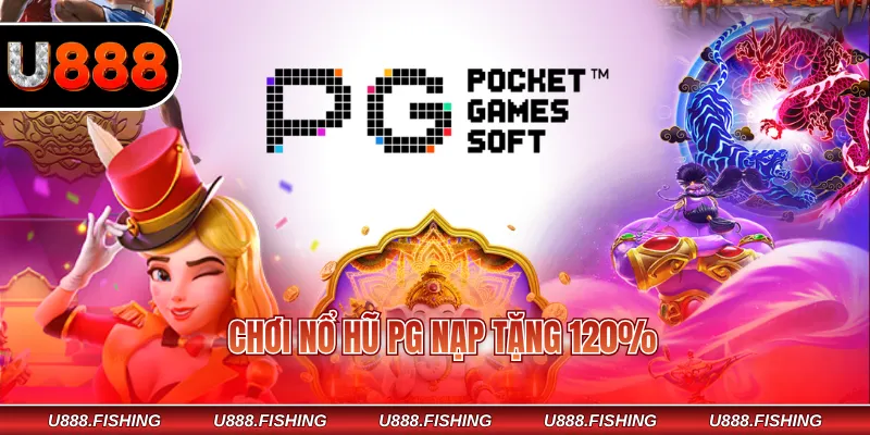 Chơi nổ hũ PG nạp tặng 120%
