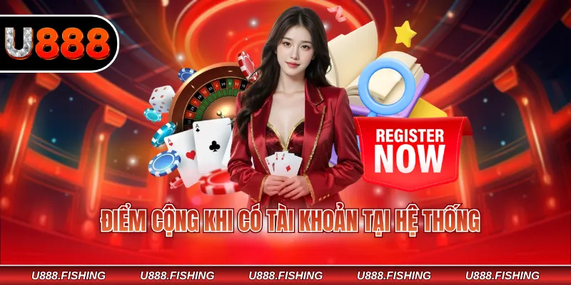 Điểm cộng khi có tài khoản tại hệ thống