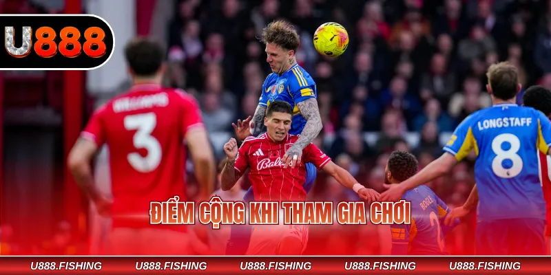 Điểm cộng khi tham gia chơi