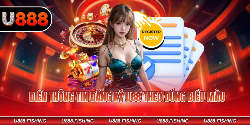 Điền thông tin đăng ký U88 theo đúng biểu mẫu