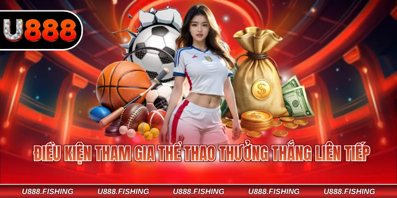Điều kiện tham gia thể thao thưởng thắng liên tiếp