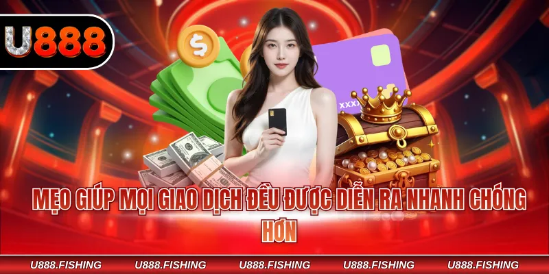 Mẹo giúp mọi giao dịch đều được diễn ra nhanh chóng hơn