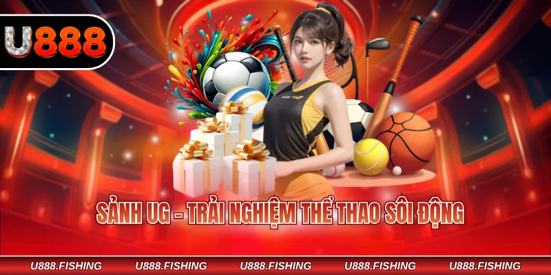 Sảnh UG - Trải nghiệm thể thao sôi động