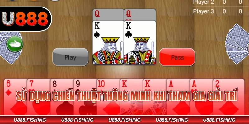 Sử dụng chiến thuật thông minh khi tham gia giải trí