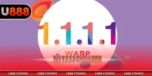 Tải 1.1.1.1 chơi U888