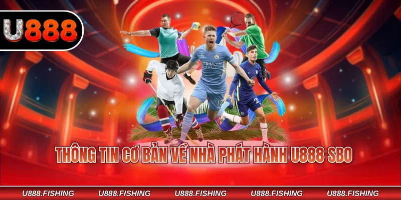 Thông tin cơ bản về nhà phát hành U888 SBO