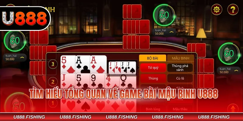 Tìm hiểu tổng quan về game bài Mậu Binh U888