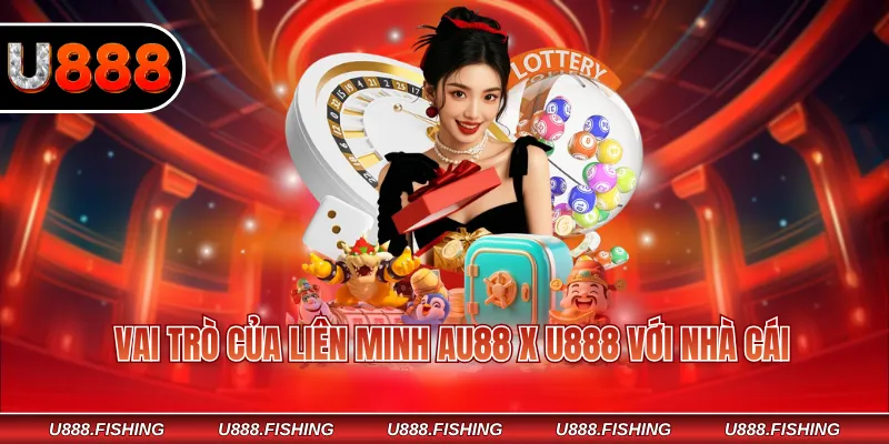 Vai trò của liên minh AU88 x U888 với nhà cái